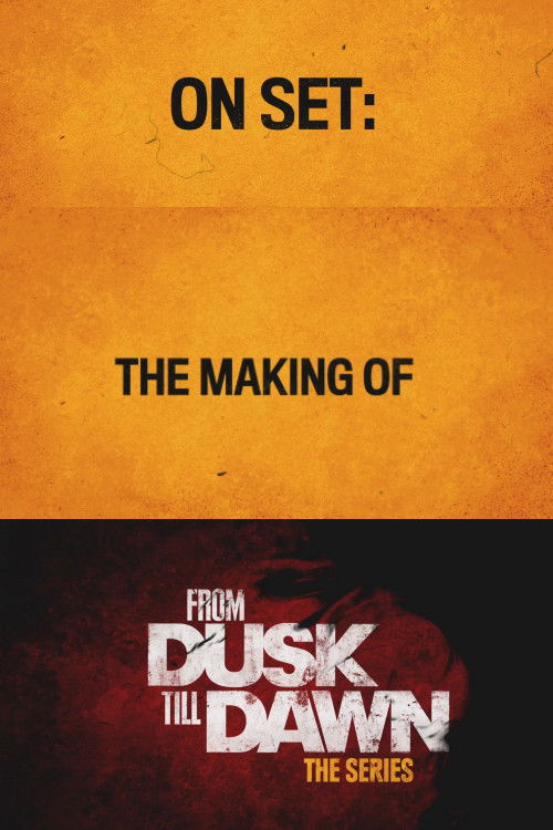 From Dusk Till Dawn: Making the First Season
